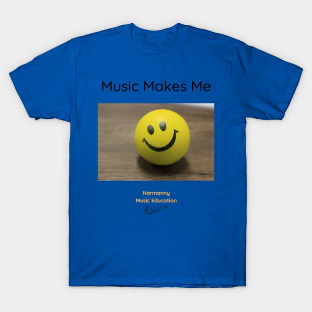 Music Makes Me T-Shirt by Harmanny Music Education